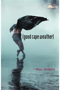 (good cape weather)