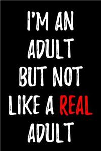 I'm an Adult But Not Like a Real Adult