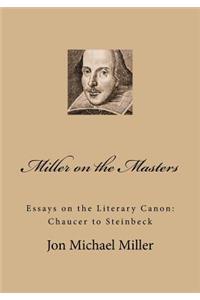 Miller on the Masters: Essays on the Literary Canon: Chaucer to Steinbeck