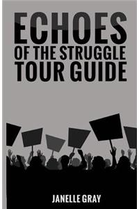 Echoes of the Struggle Tour Guide