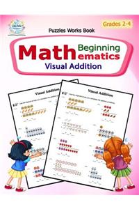 Visual Addition: Puzzles Mathematics / Beginning Math / Workbook Skills / Number Systems Counting Skills / Student Workbook / 50 Reproducible Activity Sheets / Grade