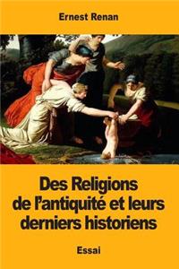 Des Religions de l'antiquité et leurs derniers historiens