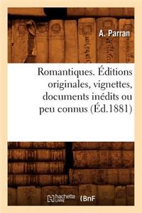 Romantiques. Éditions Originales, Vignettes, Documents Inédits Ou Peu Connus (Éd.1881)