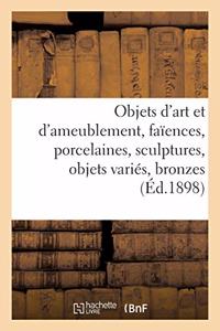 Objets d'Art Et d'Ameublement, Faïences Et Porcelaines, Sculptures, Objets Variés, Bronzes