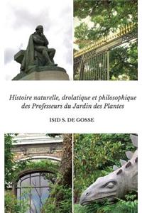 Histoire naturelle, drolatique et philosophique des Professeurs du Jardin des Plantes