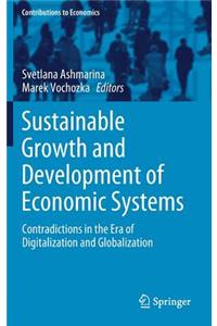 Sustainable Growth and Development of Economic Systems: Contradictions in the Era of Digitalization and Globalization