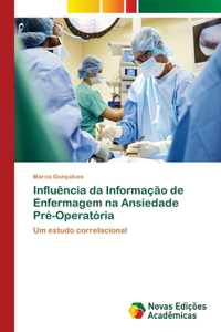 Influência da Informação de Enfermagem na Ansiedade Pré-Operatória