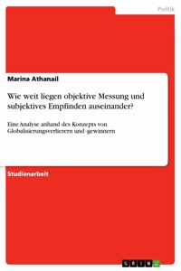 Wie weit liegen objektive Messung und subjektives Empfinden auseinander?: Eine Analyse anhand des Konzepts von Globalisierungsverlierern und -gewinnern