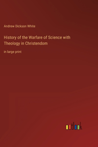 History of the Warfare of Science with Theology in Christendom