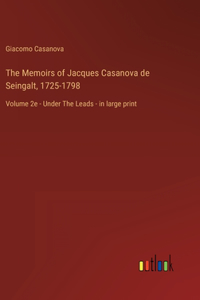 The Memoirs of Jacques Casanova de Seingalt, 1725-1798
