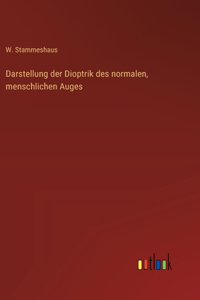 Darstellung der Dioptrik des normalen, menschlichen Auges