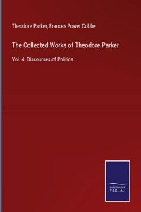 The Collected Works of Theodore Parker