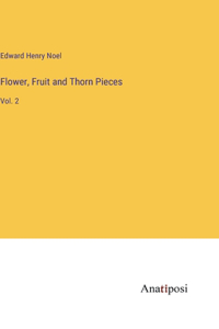 Flower, Fruit and Thorn Pieces