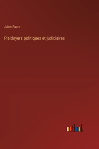 Plaidoyers politiques et judiciaires
