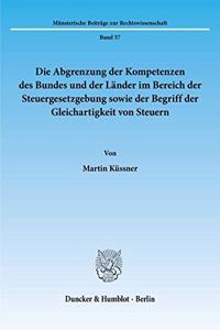 Die Abgrenzung Der Kompetenzen Des Bundes Und Der Lander Im Bereich Der Steuergesetzgebung Sowie Der Begriff Der Gleichartigkeit Von Steuern