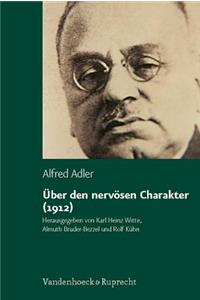 Uber Den Nervosen Charakter (1912): Grundzuge Einer Vergleichenden Individualpsychologie Und Psychotherapie