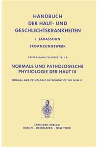 Normale und Pathologische Physiologie der Haut III / Normal and Pathologic Physiology of the Skin III