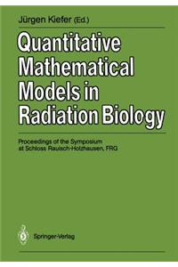 Quantitative Mathematical Models in Radiation Biology