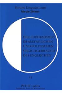 Der Euphemismus im alltaeglichen und politischen Sprachgebrauch des Englischen