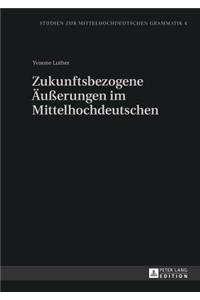 Zukunftsbezogene Aeußerungen Im Mittelhochdeutschen