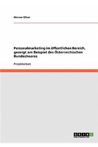 Personalmarketing im öffentlichen Bereich, gezeigt am Beispiel des Österreichischen Bundesheeres