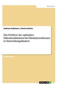 Das Problem der optimalen Faktorkombination bei Direktinvestitionen in Entwicklungsländern