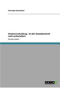 Staatsverschuldung - Ist der Staatsbankrott noch aufzuhalten?
