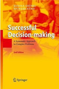 Successful Decision-Making: A Systematic Approach to Complex Problems