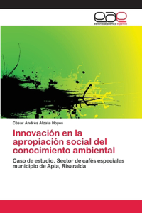 Innovación en la apropiación social del conocimiento ambiental