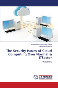 Security Issues of Cloud Computing Over Normal & ITSector