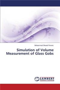 Simulation of Volume Measurement of Glass Gobs