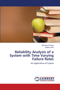 Reliability Analysis of a System with Time Varying Failure Rates