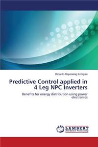 Predictive Control Applied in 4 Leg Npc Inverters