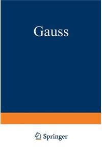 Gauss: Ein Umriss Seines Lebens Und Wirkens