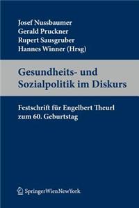 Gesundheits Und Sozialpolitik Im Diskurs: Festschrift Fur Engelbert Theurl Zum 60. Geburtstag