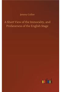 Short View of the Immorality, and Profaneness of the English Stage