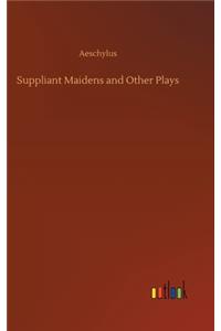 Suppliant Maidens and Other Plays