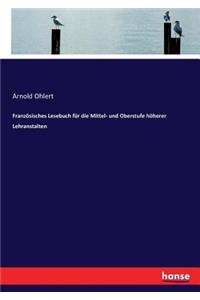Französisches Lesebuch für die Mittel- und Oberstufe höherer Lehranstalten