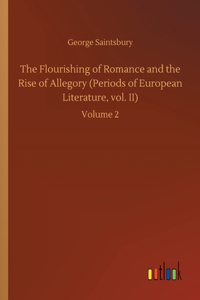 Flourishing of Romance and the Rise of Allegory (Periods of European Literature, vol. II)