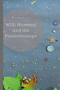Willi Hummel und die Planetenraupe