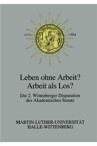 Leben Ohne Arbeit? -- Arbeit ALS Los?