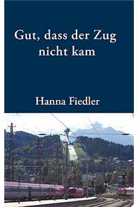 Gut, dass der Zug nicht kam