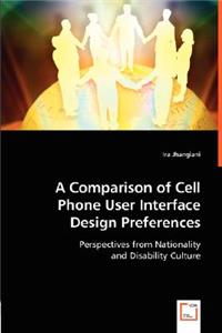 Comparison of Cell Phone User Interface Design Preferences