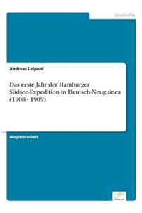 Das erste Jahr der Hamburger Südsee-Expedition in Deutsch-Neuguinea (1908 - 1909)