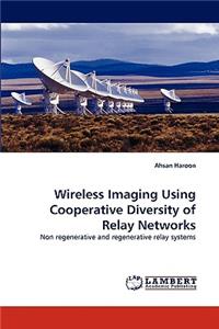 Wireless Imaging Using Cooperative Diversity of Relay Networks