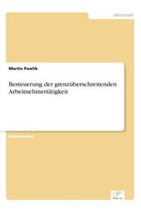 Besteuerung der grenzüberschreitenden Arbeitnehmertätigkeit