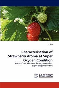 Characterisation of Strawberry Aroma at Super Oxygen Condition