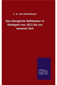 Königliche Hoftheater in Stuttgart von 1811 bis zur neueren Zeit