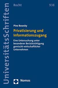 Privatisierung Und Informationszugang: Eine Untersuchung Unter Besonderer Berucksichtigung Gemischt-Wirtschaftlicher Unternehmen