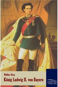König Ludwig II. von Bayern